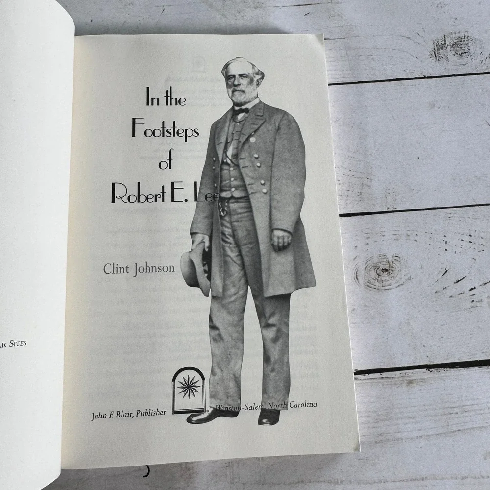 In the Footsteps of Robert E. Lee Clint Johnson 2001 Civil War History Guidebook